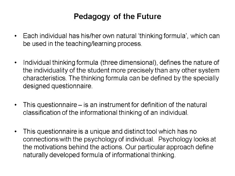 Pedagogy of the Future  Each individual has his/her own natural ‘thinking formula’, which